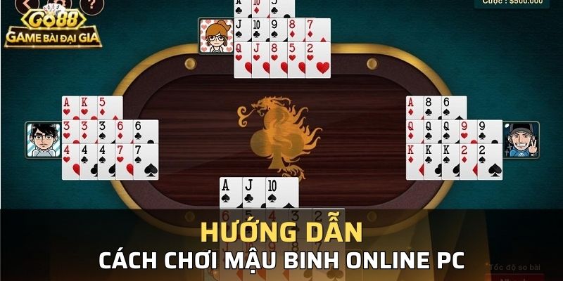 Hướng dẫn từng bước để chơi game mậu binh online PC dễ dàng